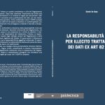 LA RESPONSABILITÀ CIVILE PER ILLECITO TRATTAMENTO DEI DATI EX ART 82 GDPR di Dimitri De Rada